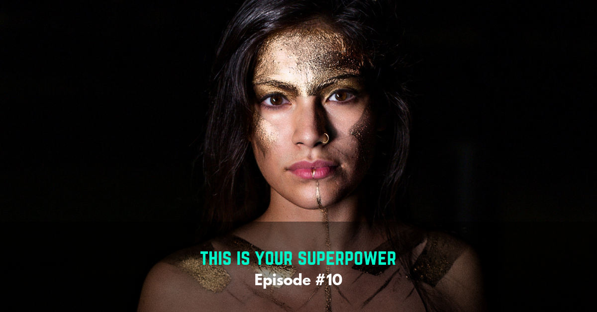 Ep #10: This Is Your Superpower