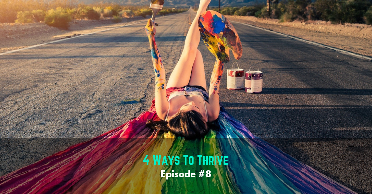 Ep #8: 4 Ways To Thrive