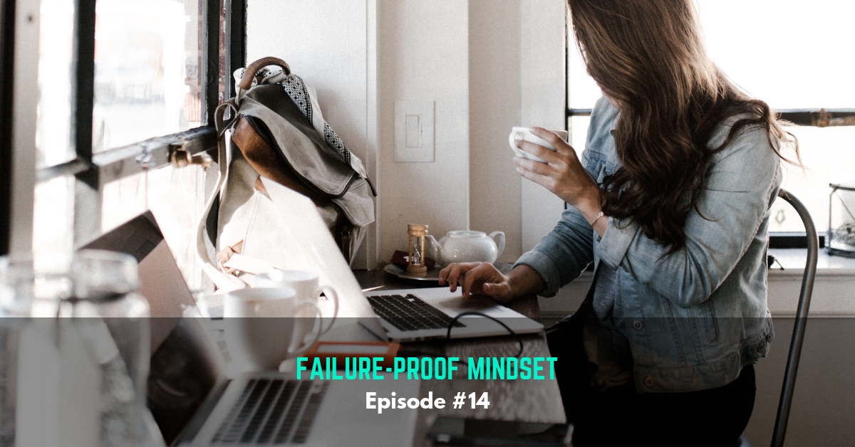 Ep #14: Failure-Proof Mindset
