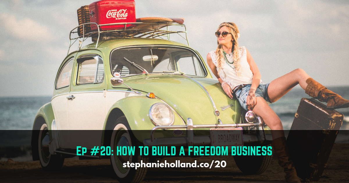 Ep #20: How To Build A Freedom Business
