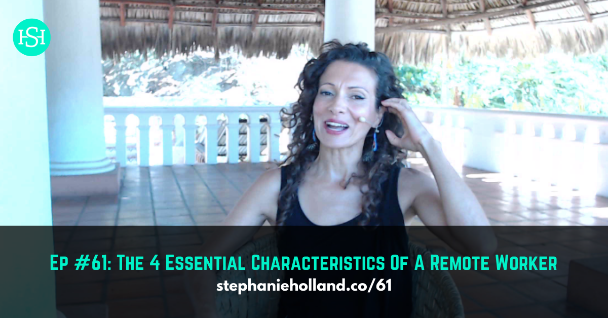 Ep #61: 4 Essential Characteristics Of A Remote Worker