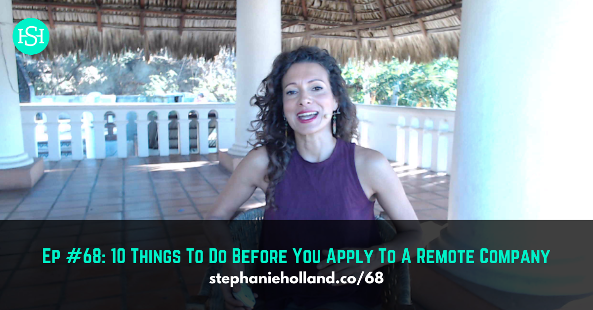 Ep #68: 10 Things To Do Before You Apply To A Remote Company