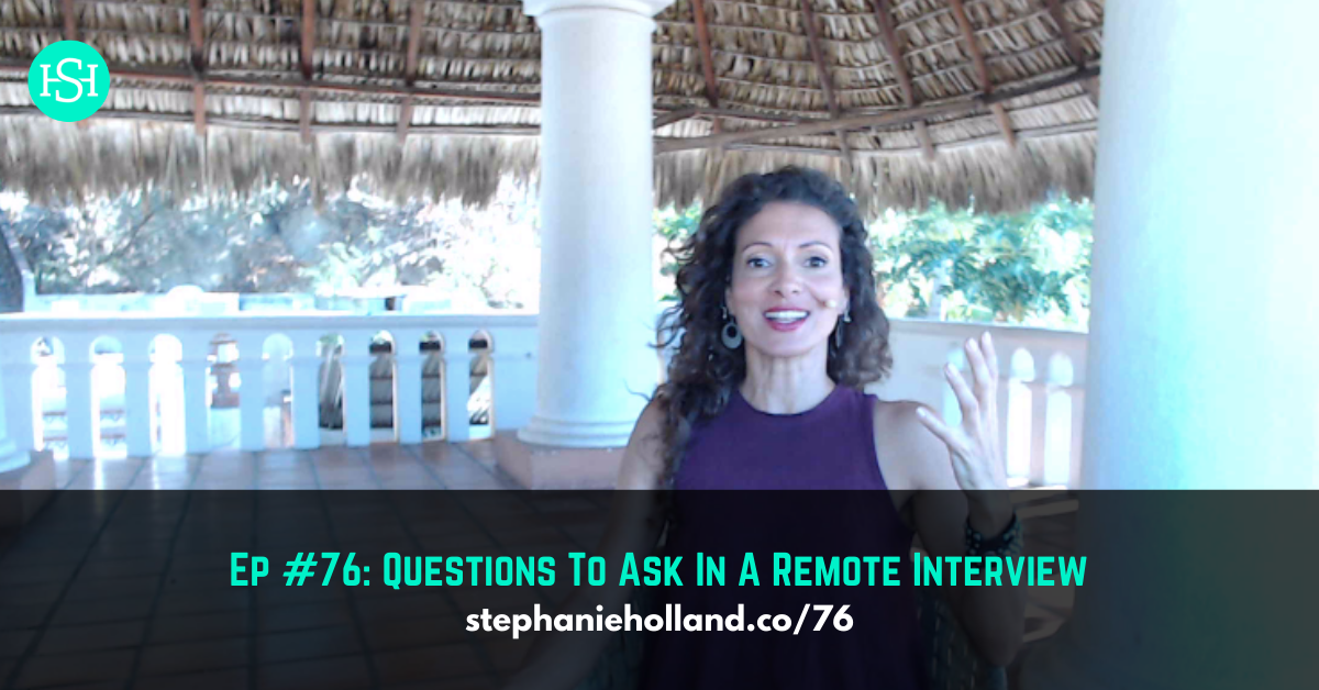 Ep #76: 5 Questions To Ask In A Remote Interview