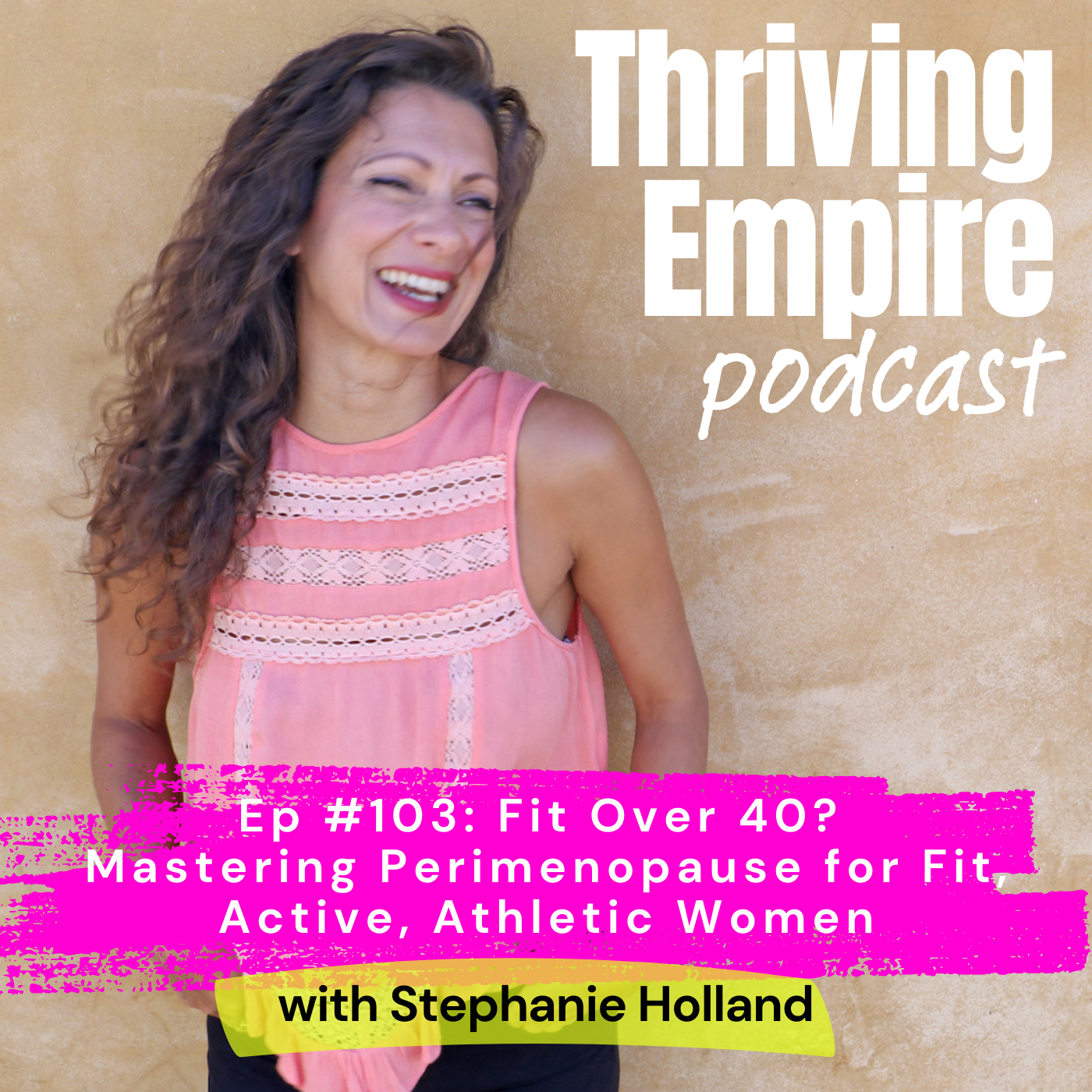 Ep #103: Fit Over 40? Mastering Perimenopause for Fit, Active, Athletic Women